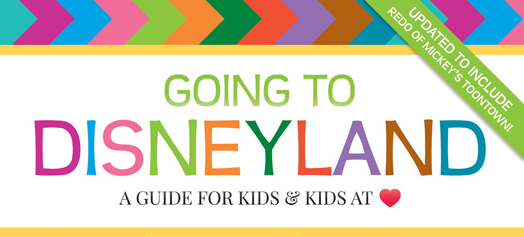 Going To Disneyland: A Guide For Kids & Kids at Heart